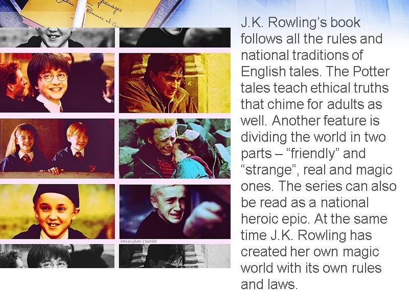 J.K. Rowling’s book follows all the rules and national traditions of English tales. The